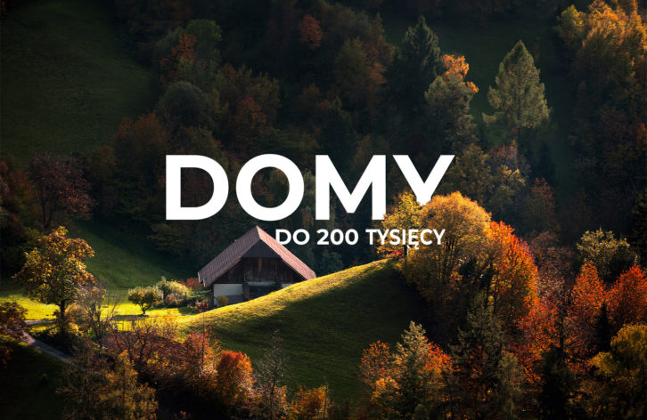 Grupa „Domy do 200 tysięcy” – Przystępne nieruchomości na wyciągnięcie ręki